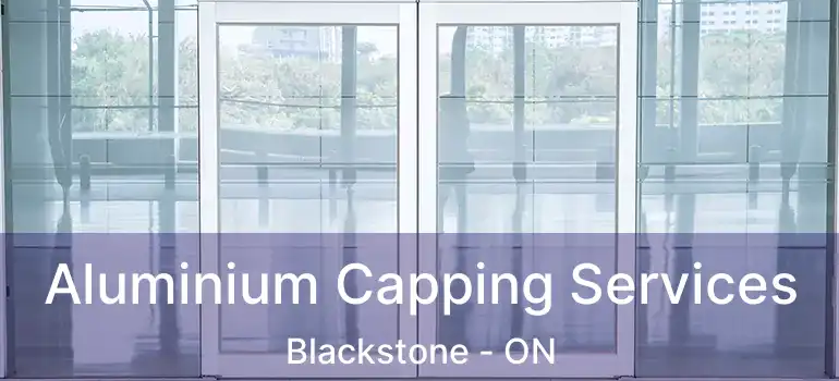  Aluminium Capping Services Blackstone - ON