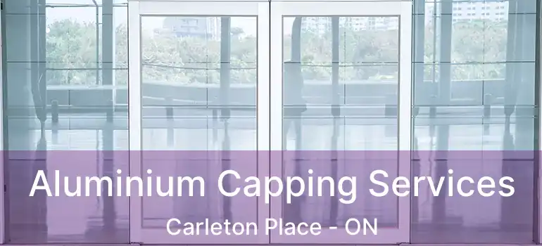  Aluminium Capping Services Carleton Place - ON