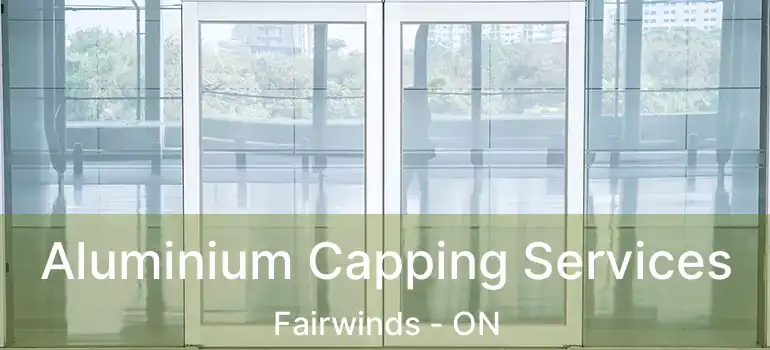  Aluminium Capping Services Fairwinds - ON