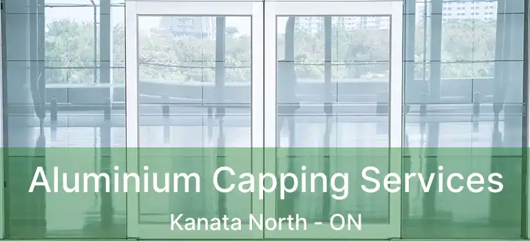  Aluminium Capping Services Kanata North - ON
