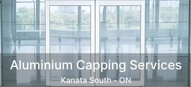  Aluminium Capping Services Kanata South - ON