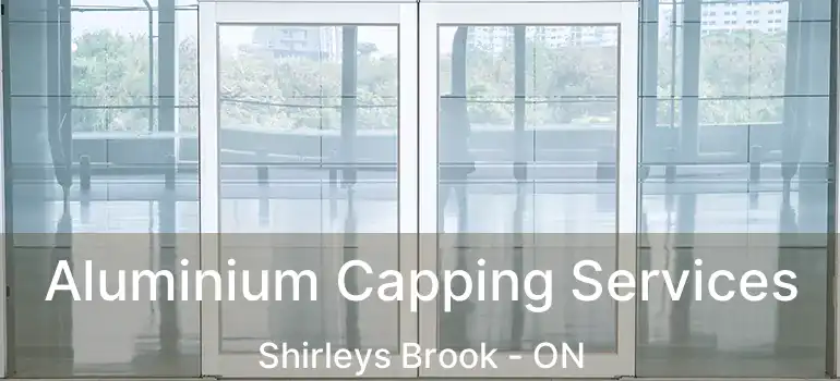  Aluminium Capping Services Shirleys Brook - ON