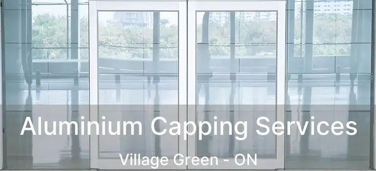  Aluminium Capping Services Village Green - ON