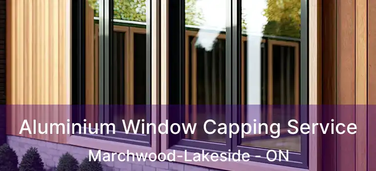  Aluminium Window Capping Service Marchwood-Lakeside - ON