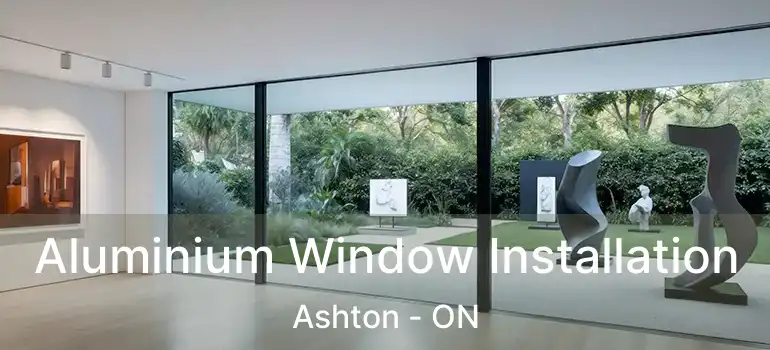  Aluminium Window Installation Ashton - ON