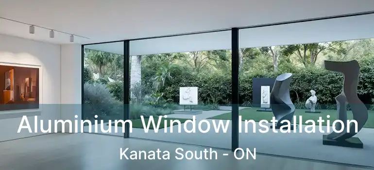  Aluminium Window Installation Kanata South - ON