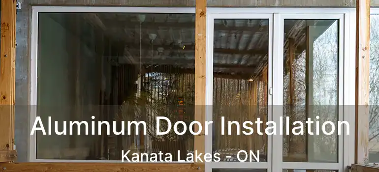  Aluminum Door Installation Kanata Lakes - ON