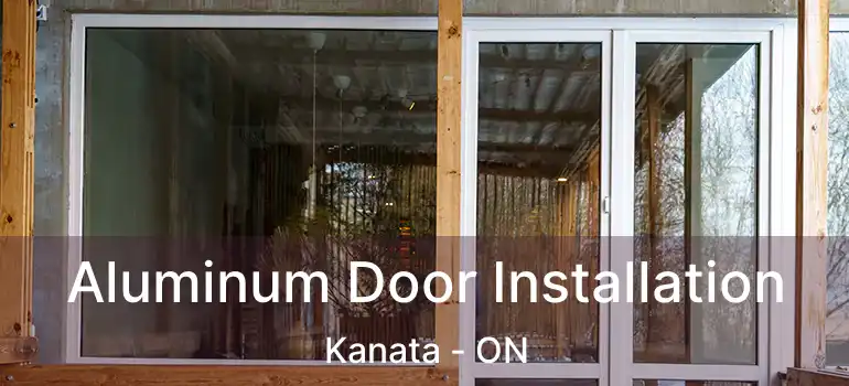  Aluminum Door Installation Kanata - ON