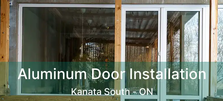  Aluminum Door Installation Kanata South - ON