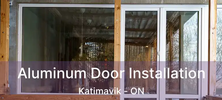  Aluminum Door Installation Katimavik - ON