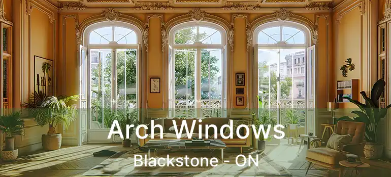  Arch Windows Blackstone - ON