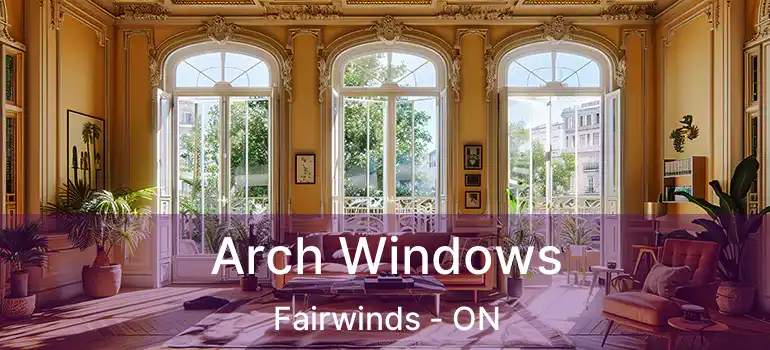  Arch Windows Fairwinds - ON
