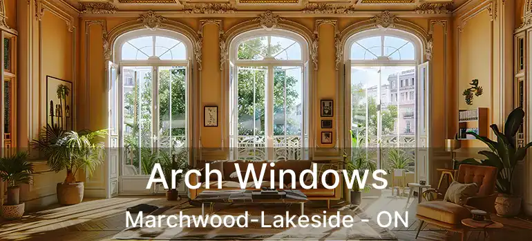  Arch Windows Marchwood-Lakeside - ON