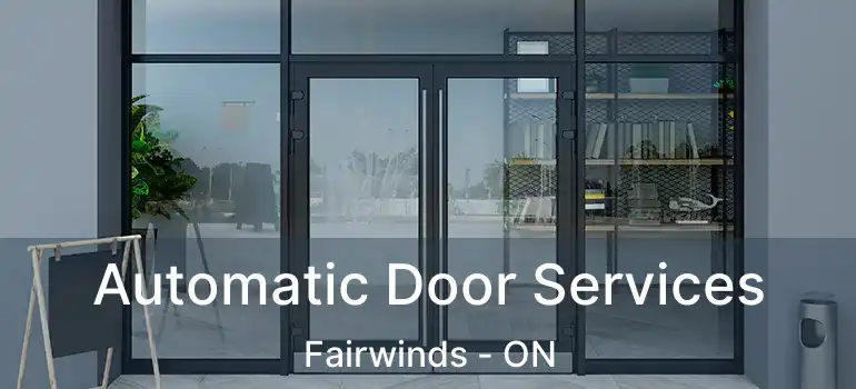  Automatic Door Services Fairwinds - ON