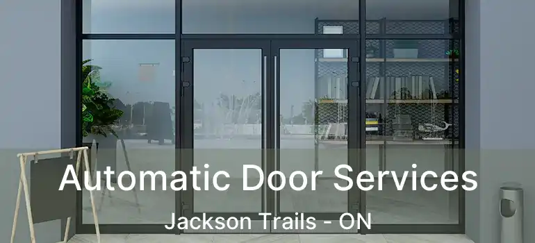  Automatic Door Services Jackson Trails - ON