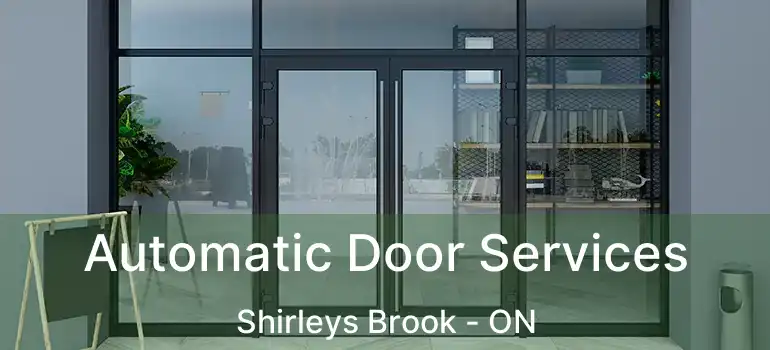  Automatic Door Services Shirleys Brook - ON