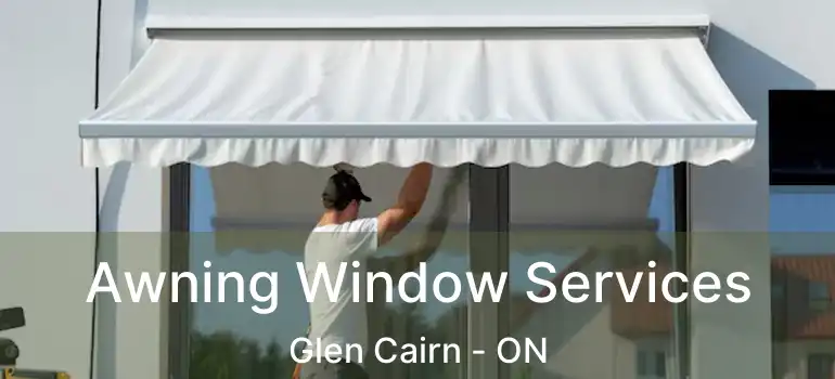  Awning Window Services Glen Cairn - ON