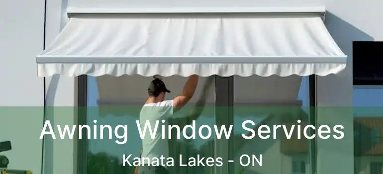  Awning Window Services Kanata Lakes - ON