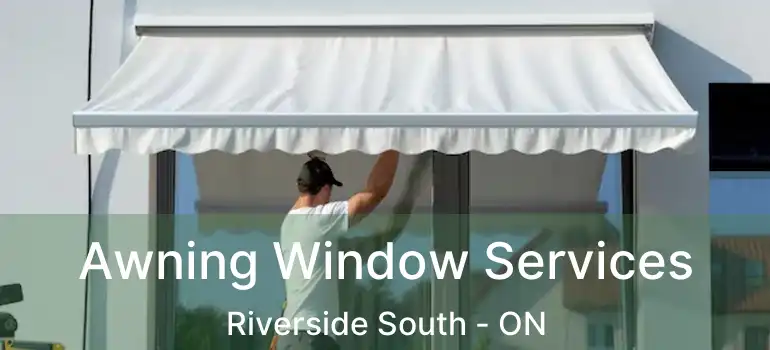  Awning Window Services Riverside South - ON