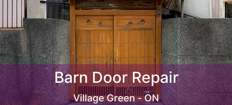  Barn Door Repair Village Green - ON