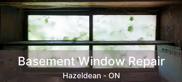  Basement Window Repair Hazeldean - ON