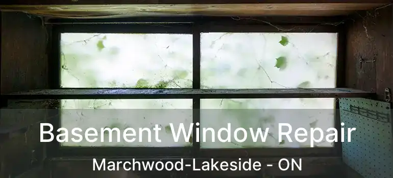  Basement Window Repair Marchwood-Lakeside - ON