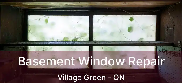  Basement Window Repair Village Green - ON