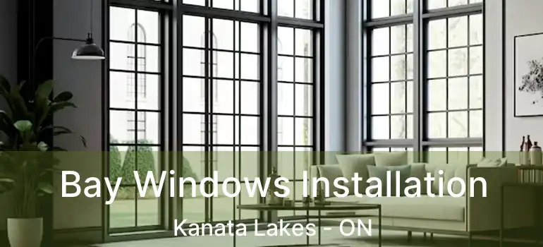  Bay Windows Installation Kanata Lakes - ON