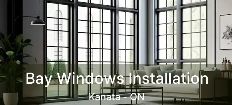  Bay Windows Installation Kanata - ON