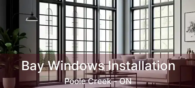  Bay Windows Installation Poole Creek - ON
