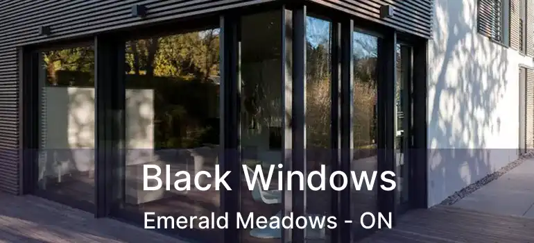  Black Windows Emerald Meadows - ON