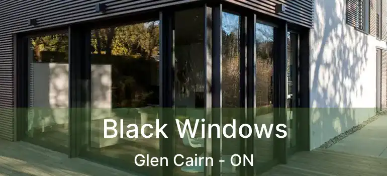  Black Windows Glen Cairn - ON