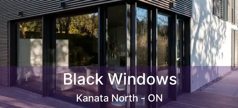  Black Windows Kanata North - ON