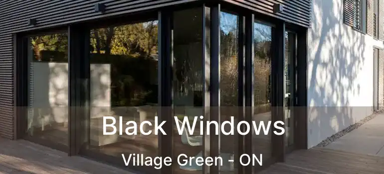  Black Windows Village Green - ON