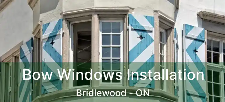  Bow Windows Installation Bridlewood - ON
