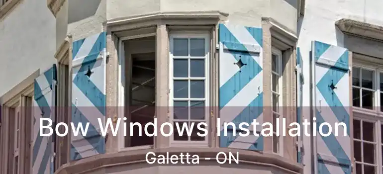  Bow Windows Installation Galetta - ON