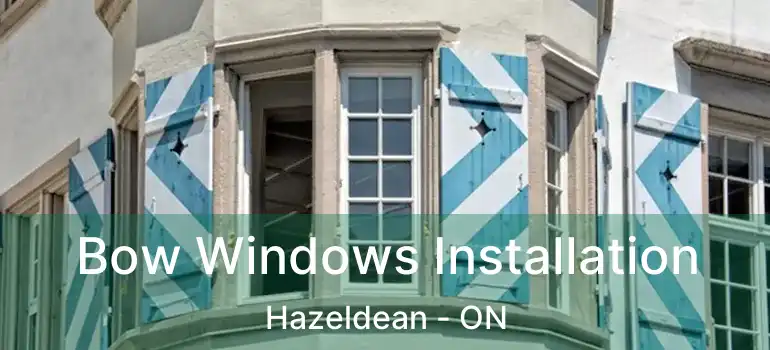  Bow Windows Installation Hazeldean - ON