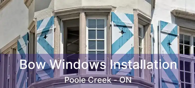  Bow Windows Installation Poole Creek - ON