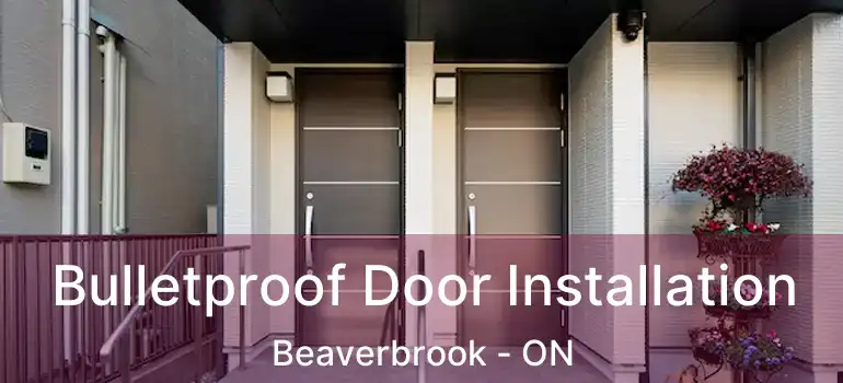  Bulletproof Door Installation Beaverbrook - ON