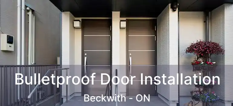  Bulletproof Door Installation Beckwith - ON