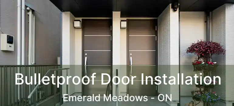  Bulletproof Door Installation Emerald Meadows - ON