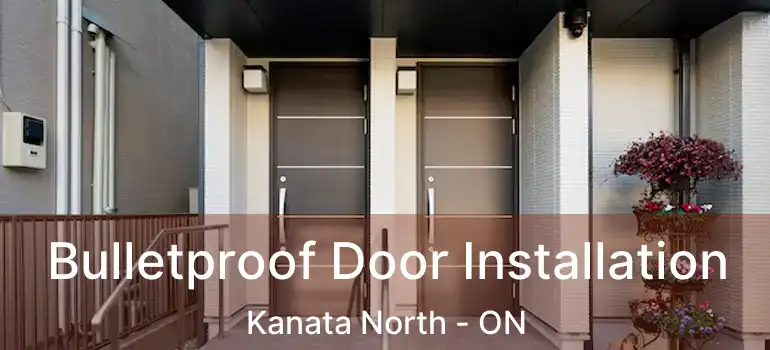 Bulletproof Door Installation Kanata North - ON