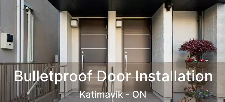  Bulletproof Door Installation Katimavik - ON