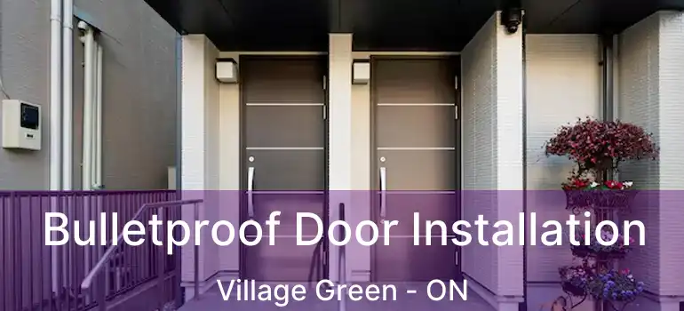  Bulletproof Door Installation Village Green - ON