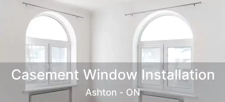  Casement Window Installation Ashton - ON