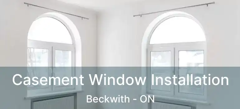  Casement Window Installation Beckwith - ON
