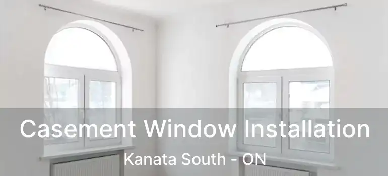  Casement Window Installation Kanata South - ON