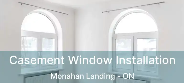 Casement Window Installation Monahan Landing - ON