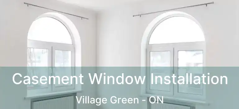  Casement Window Installation Village Green - ON