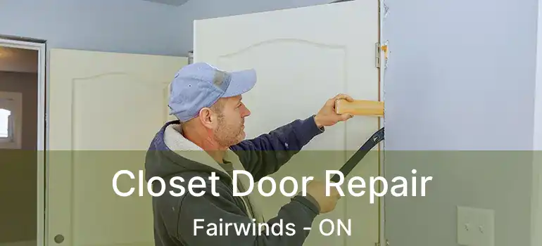  Closet Door Repair Fairwinds - ON